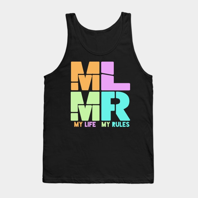 My Life, My Rules! MLMR! Tank Top by VellArt